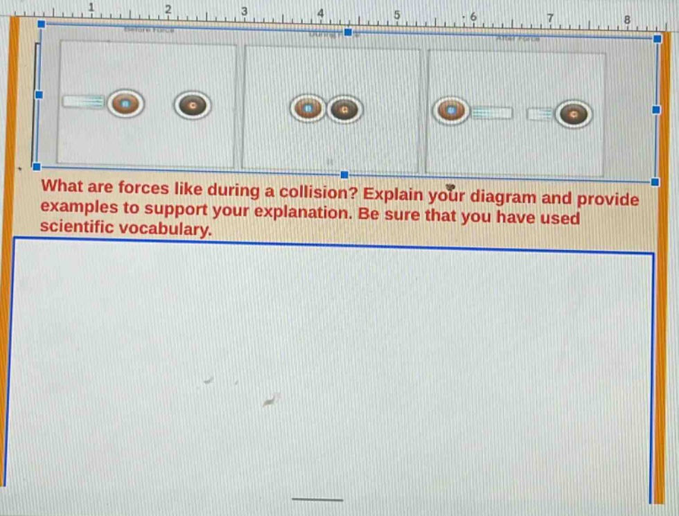 what are forces like during a collision? explain your diagram and provide examples to support your explanation. be sure that you have used scientific vocabulary.