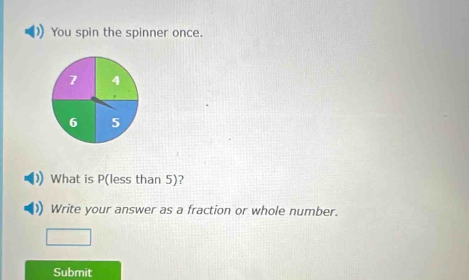 you spin the spinner once. what is p(less than 5)? write your answer as a fraction or whole number.