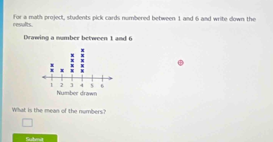 for a math project, students pick cards numbered between 1 and 6 and write down the results. drawing a number between 1 and 6 what is the mean of the numbers?