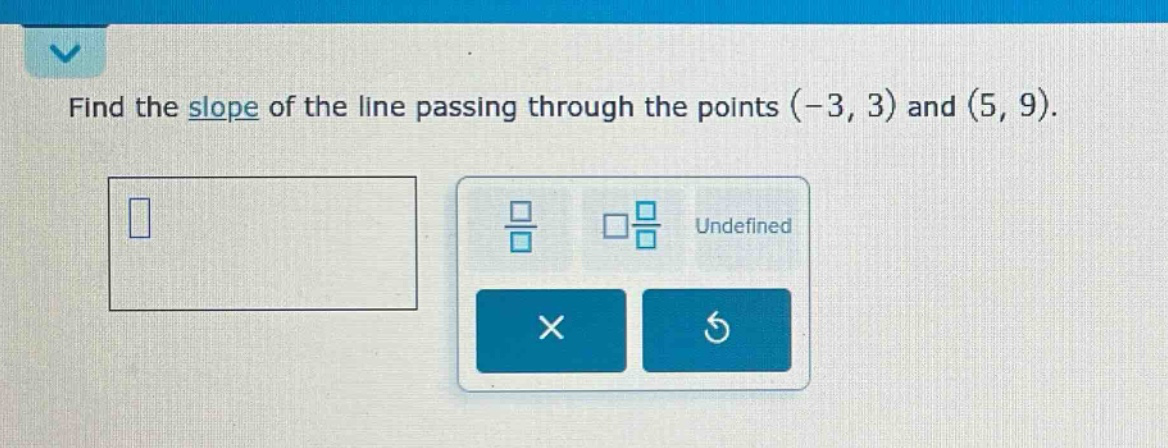 find the slope of the line passing through the points (-3, 3) and (5, 9).