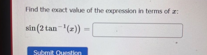 find the exact value of the expression in terms of x: sin(2 tan^(-1)(x)) =