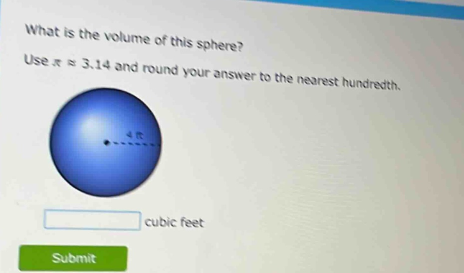 what is the volume of this sphere? use π ≈ 3.14 and round your answer to the nearest hundredth. cubic feet