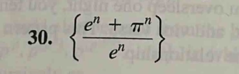30. {\\frac{e^{n}+\\pi^{n}}{e^{n}}}