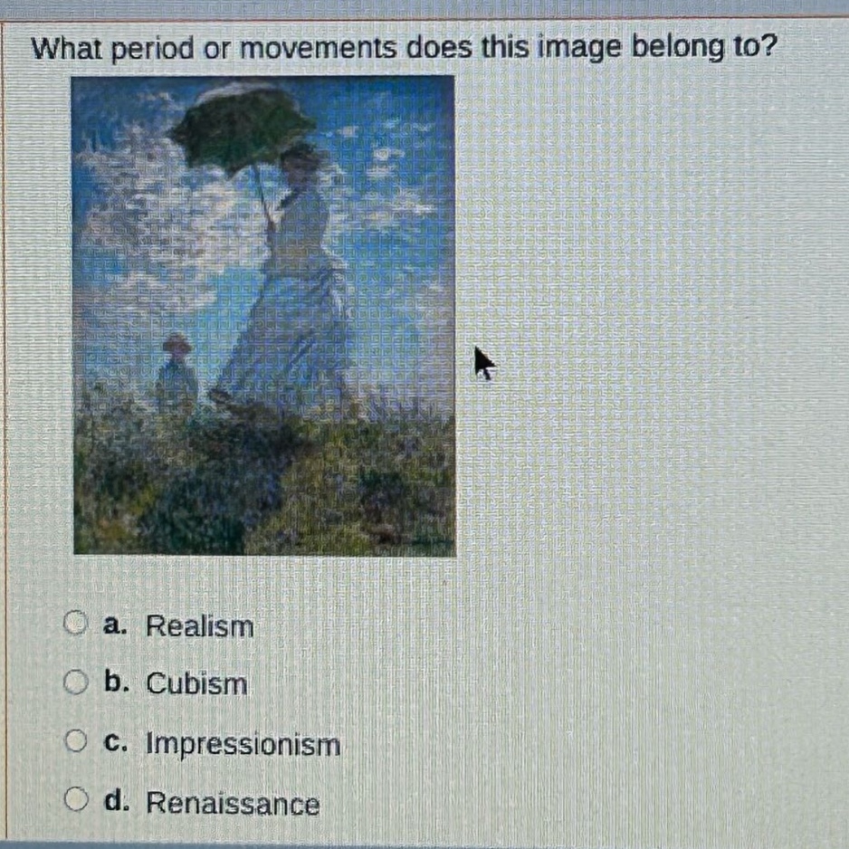 what period or movements does this image belong to? a. realism b. cubism c. impressionism d. renaissance
