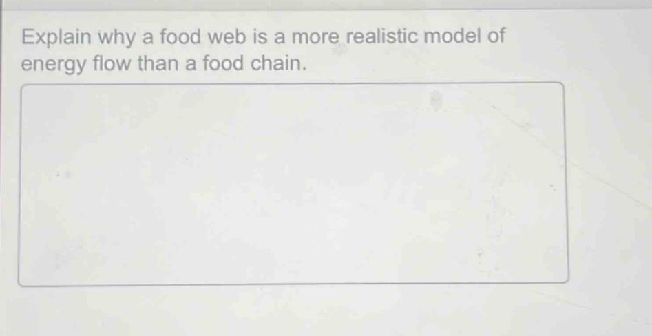 explain why a food web is a more realistic model of energy flow than a food chain.