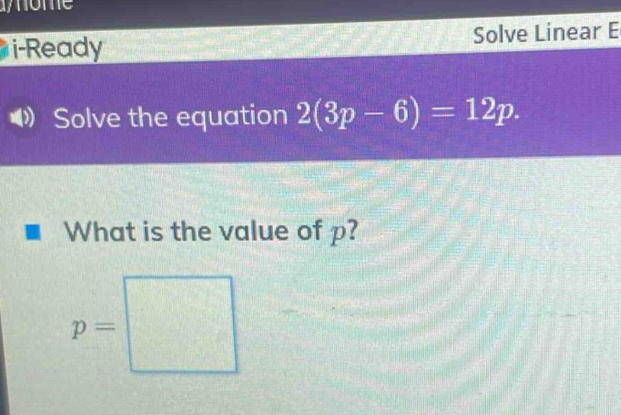 solve the equation 2(3p - 6) = 12p. what is the value of p? p =