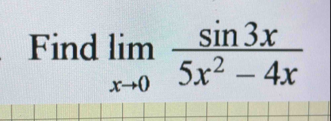find lim x→0 sin 3x / (5x² - 4x)