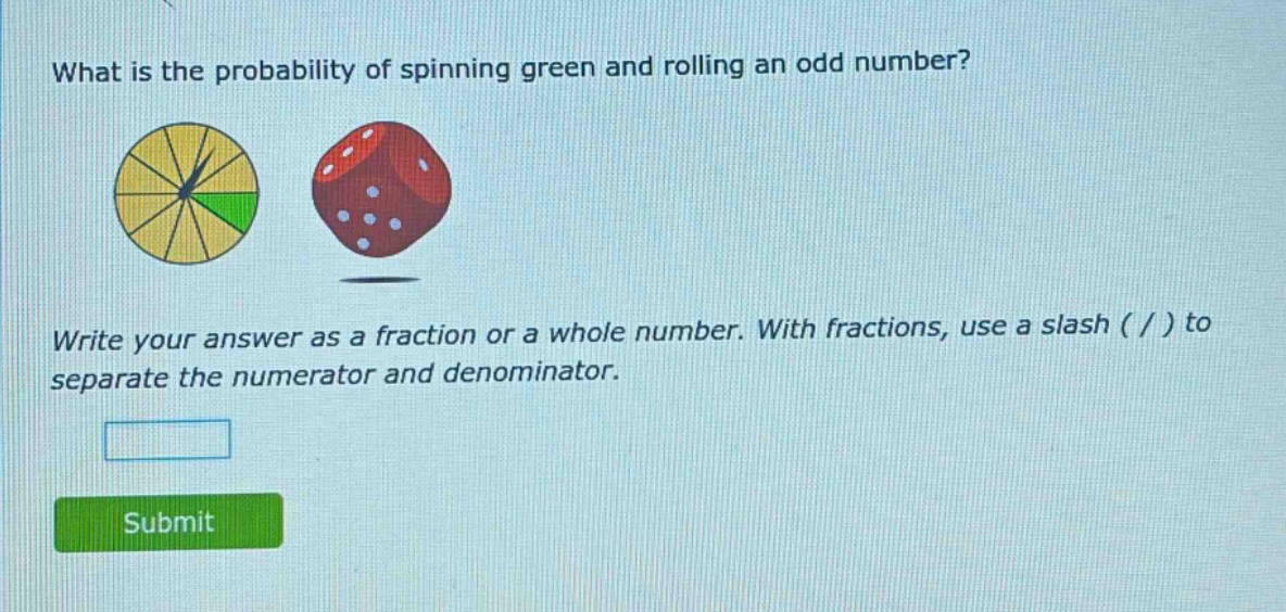 what is the probability of spinning green and rolling an odd number? write your answer as a fraction or a whole number. with fractions, use a slash ( / ) to separate the numerator and denominator.