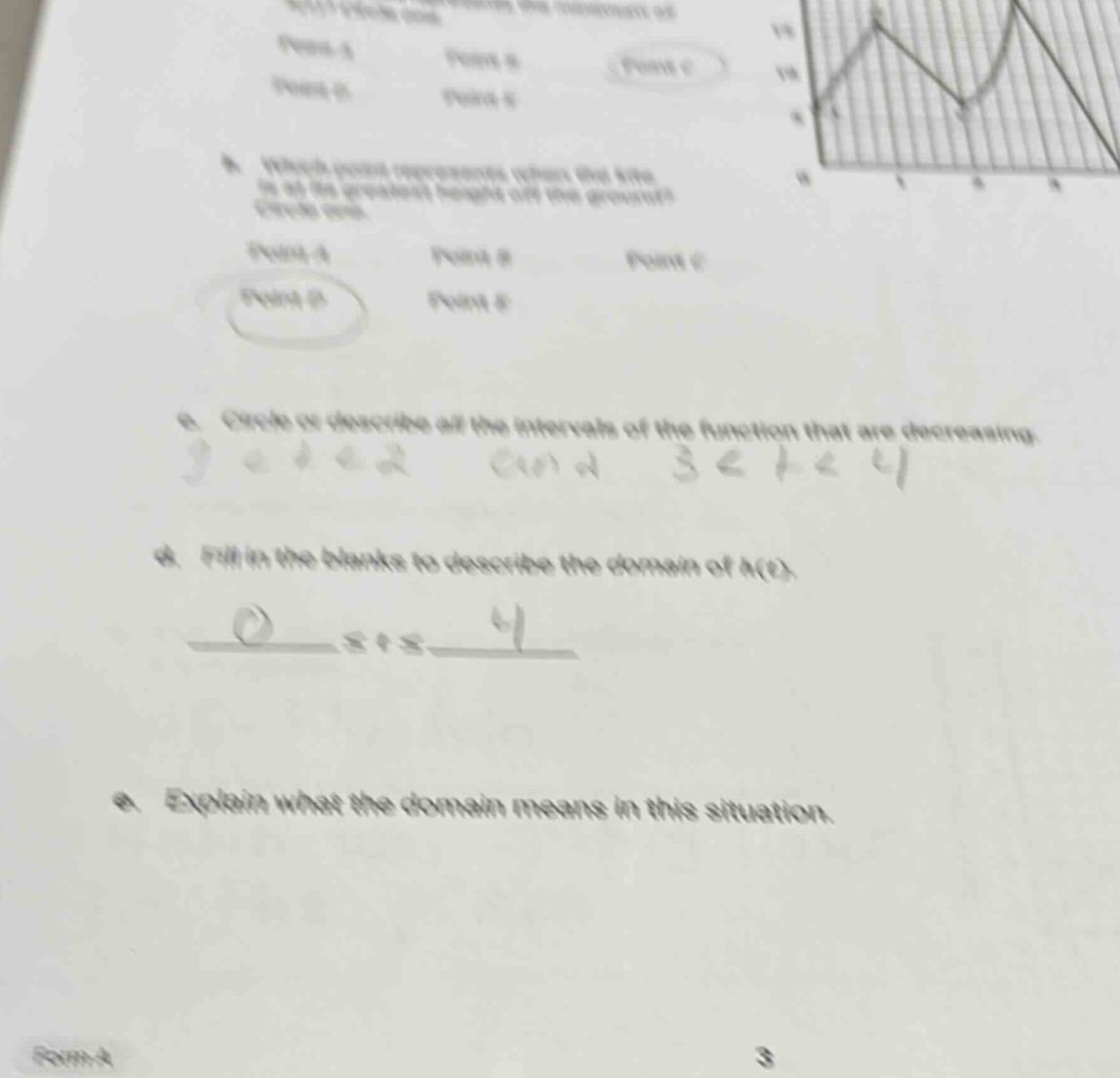 a. which point represents when the kite is at its greatest height off the ground? point a point b point c point d point e b. circle or describe all the intervals of the function that are decreasing. 0 < t < 2 and 3 < t < 4 c. fill in the blanks to describe the domain of h(t). 0 ≤ t ≤ 4 d. explain what the domain means in this situation.