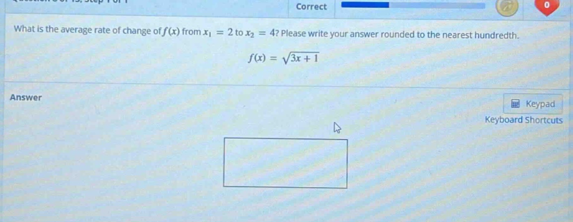 what is the average rate of change of f(x) from x1 = 2 to x2 = 4? please write your answer rounded to the nearest hundredth. f(x) = √(3x + 1)