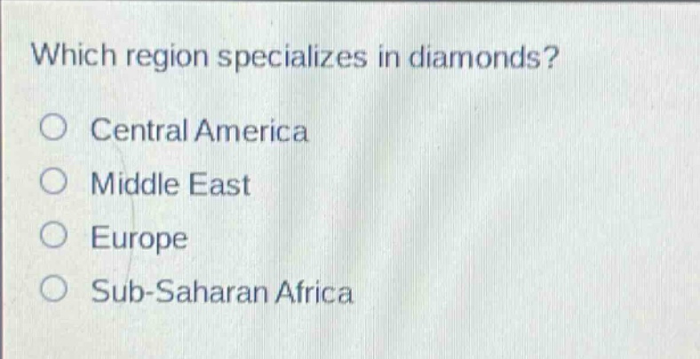 which region specializes in diamonds?\no central america\no middle east\no europe\no sub - saharan africa