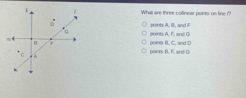 what are three collinear points on line l? points a, b, and f points a, f, and g points b, c, and d points b, f, and g