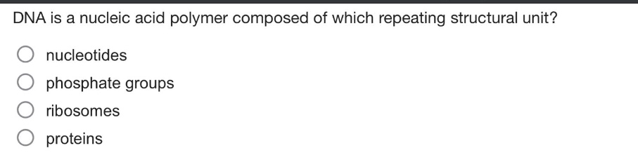 dna is a nucleic acid polymer composed of which repeating structural unit? nucleotides phosphate groups ribosomes proteins