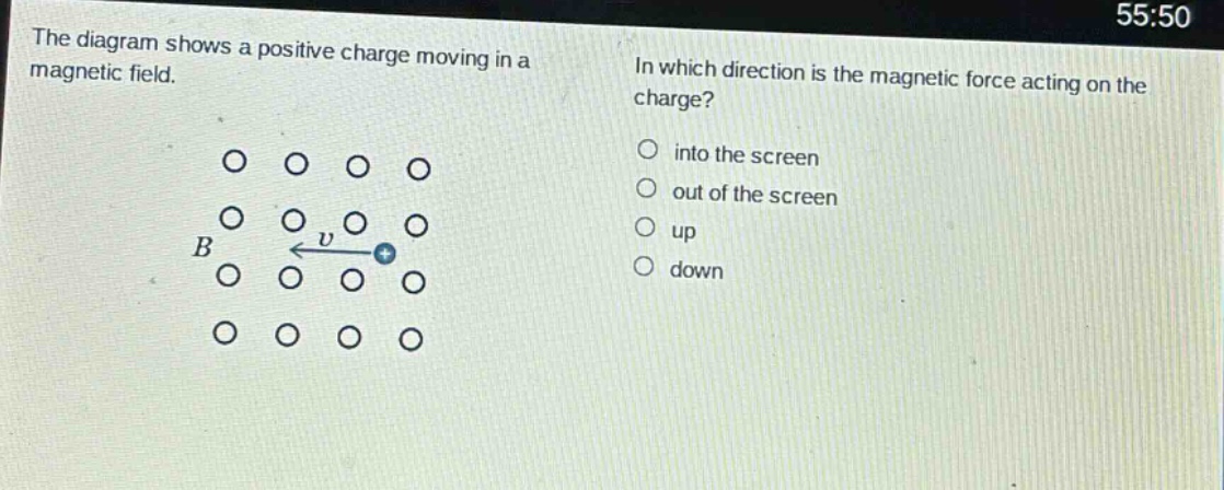 the diagram shows a positive charge moving in a magnetic field. in which direction is the magnetic force acting on the charge? into the screen out of the screen up down