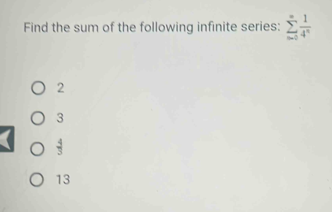 find the sum of the following infinite series: ∑(n = 0 to ∞) 1/4^n