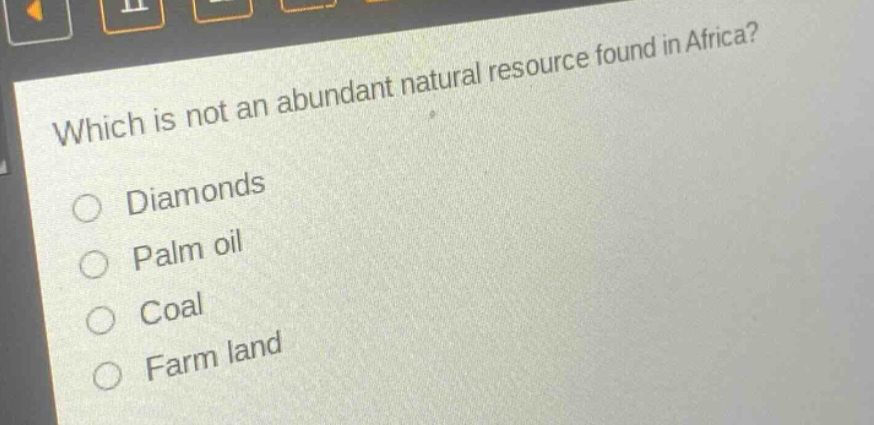 which is not an abundant natural resource found in africa? diamonds palm oil coal farm land