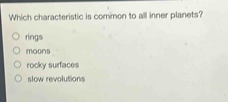 which characteristic is common to all inner planets? rings moons rocky surfaces slow revolutions