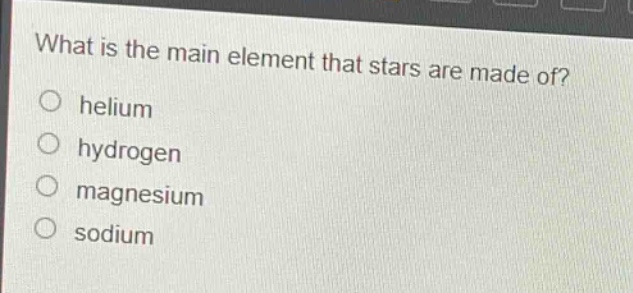 what is the main element that stars are made of?\nhelium\nhydrogen\nmagnesium\nsodium