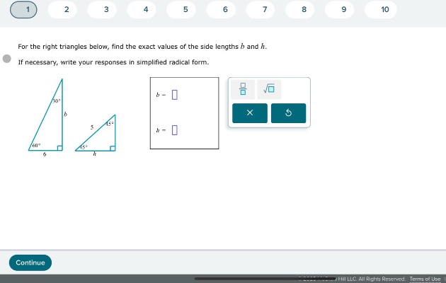 for the right triangles below, find the exact values of the side lengths b and h. if necessary, write your responses in simplified radical form.
