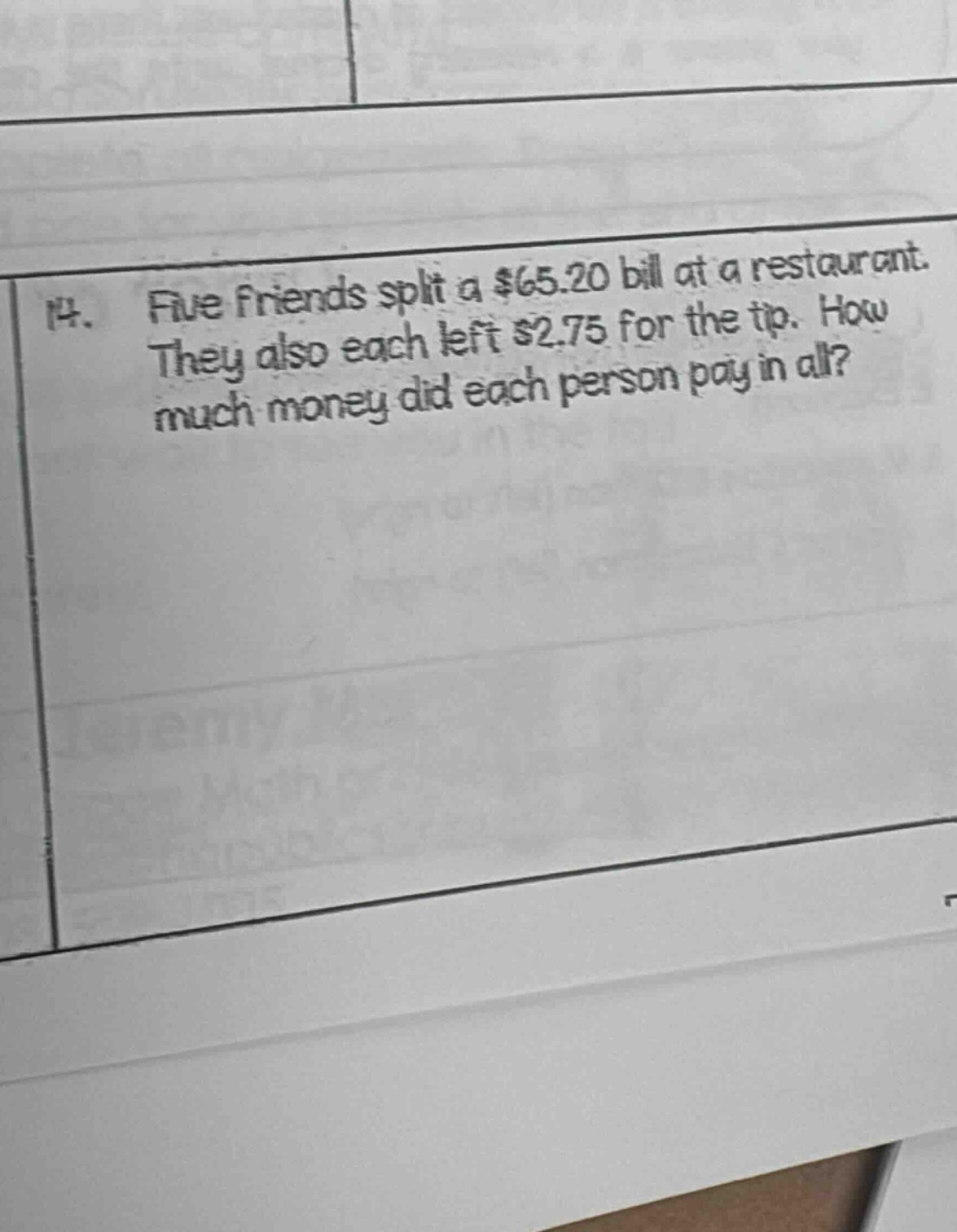 14. five friends split a $65.20 bill at a restaurant. they also each left $2.75 for the tip. how much money did each person pay in all?