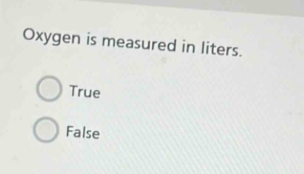 oxygen is measured in liters. true false