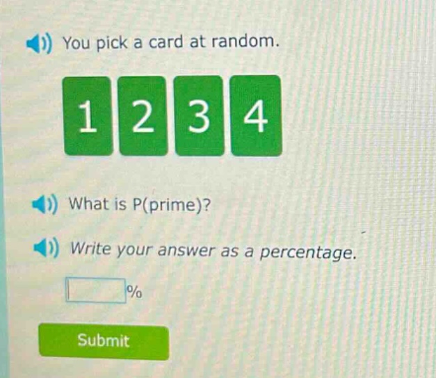 you pick a card at random. 1 2 3 4 what is p(prime)? write your answer as a percentage. % submit