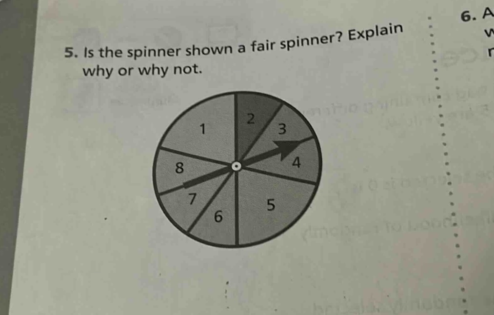5. is the spinner shown a fair spinner? explain why or why not.