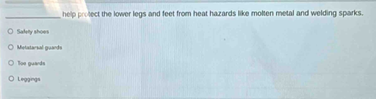 help protect the lower legs and feet from heat hazards like molten metal and welding sparks. safety shoes metatarsal guards toe guards leggings