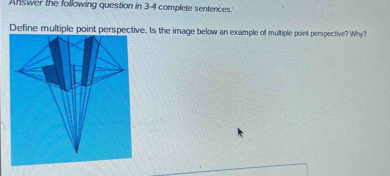 answer the following question in 3 - 4 complete sentences. define multiple point perspective. is the image below an example of multiple point perspective? why?