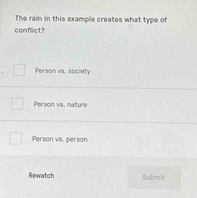 the rain in this example creates what type of conflict? person vs. society person vs. nature person vs. person rewatch submit