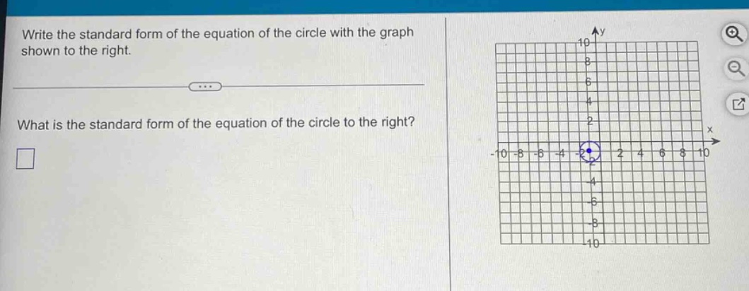 write the standard form of the equation of the circle with the graph shown to the right. what is the standard form of the equation of the circle to the right?