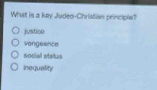 what is a key judeo - christian principle?\njustice\nvengeance\nsocial status\ninequality