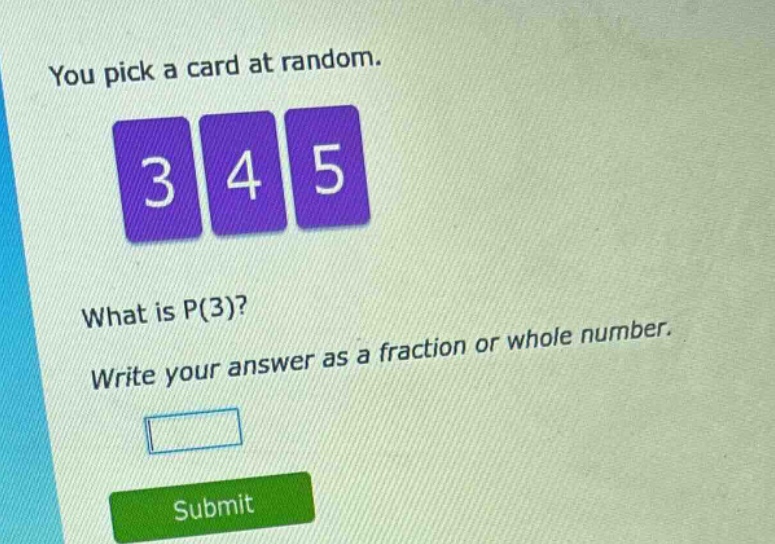 you pick a card at random. 3 4 5 what is p(3)? write your answer as a fraction or whole number.