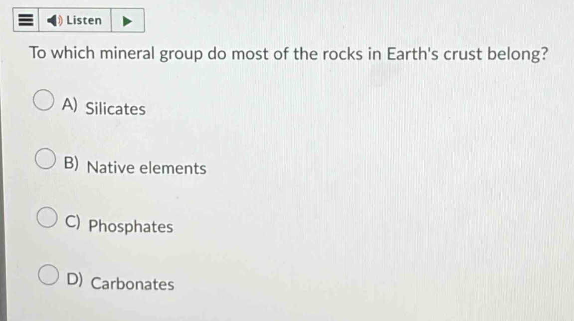 to which mineral group do most of the rocks in earths crust belong? a) silicates b) native elements c) phosphates d) carbonates