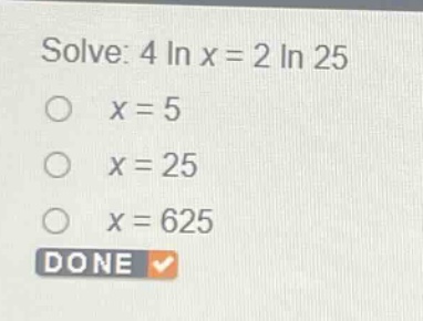 solve: 4 ln x = 2 ln 25\nx = 5\nx = 25\nx = 625\ndone