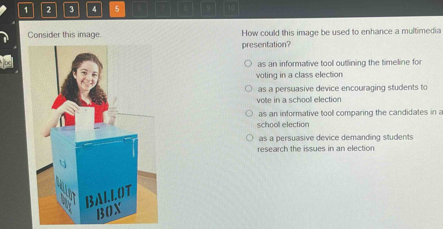 consider this image. how could this image be used to enhance a multimedia presentation? as an informative tool outlining the timeline for voting in a class election as a persuasive device encouraging students to vote in a school election as an informative tool comparing the candidates in a school election as a persuasive device demanding students research the issues in an election