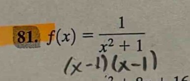 81. f(x) = 1 / (x² + 1)