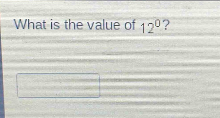 what is the value of 12^0?