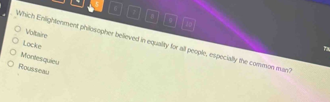 which enlightenment philosopher believed in equality for all people, especially the common man?\nvoltaire\nlocke\nmontesquieu\nrousseau