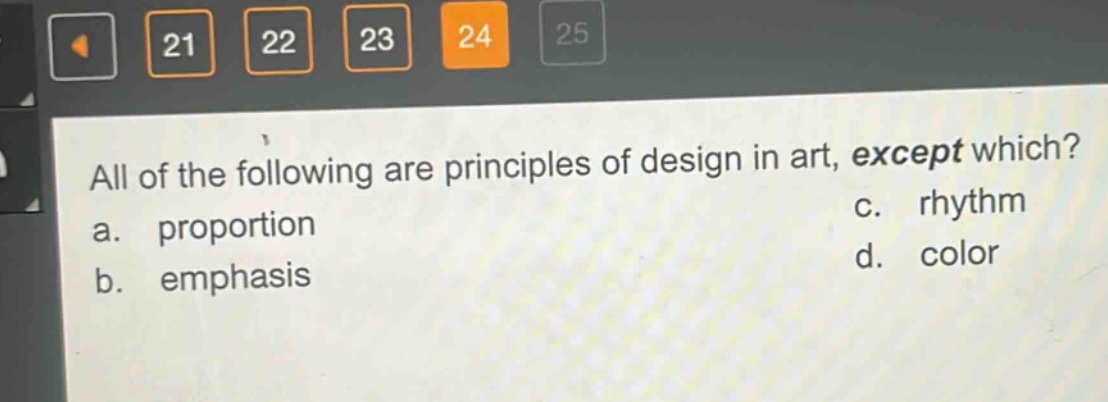 all of the following are principles of design in art, except which? a. proportion b. emphasis c. rhythm d. color