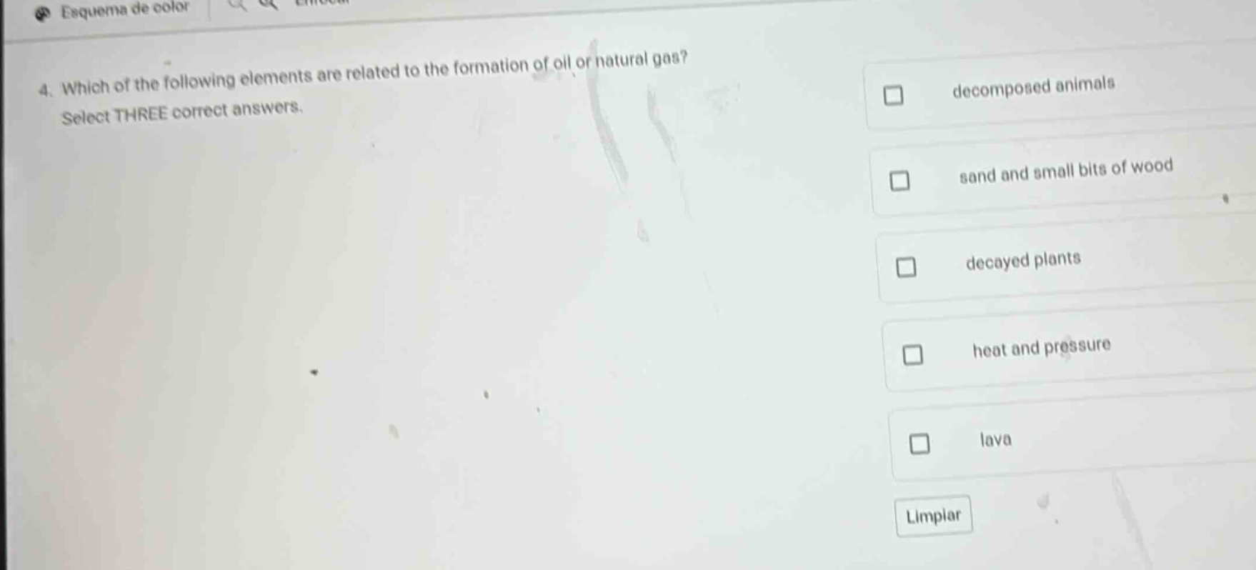 4. which of the following elements are related to the formation of oil or natural gas? select three correct answers. decomposed animals sand and small bits of wood decayed plants heat and pressure lava