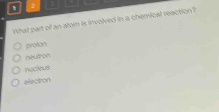 what part of an atom is involved in a chemical reaction? proton neutron nucleus electron