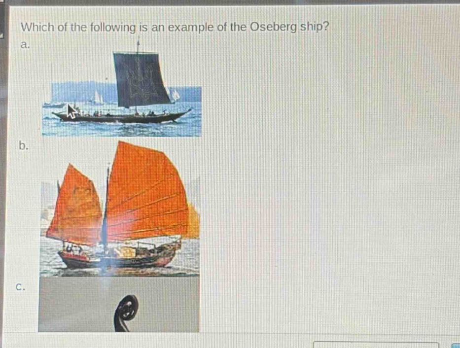 which of the following is an example of the oseberg ship? a. b. c.