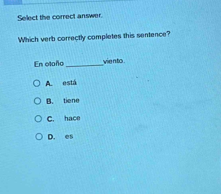 select the correct answer. which verb correctly completes this sentence? en otoño ______viento. a. está b. tiene c. hace d. es