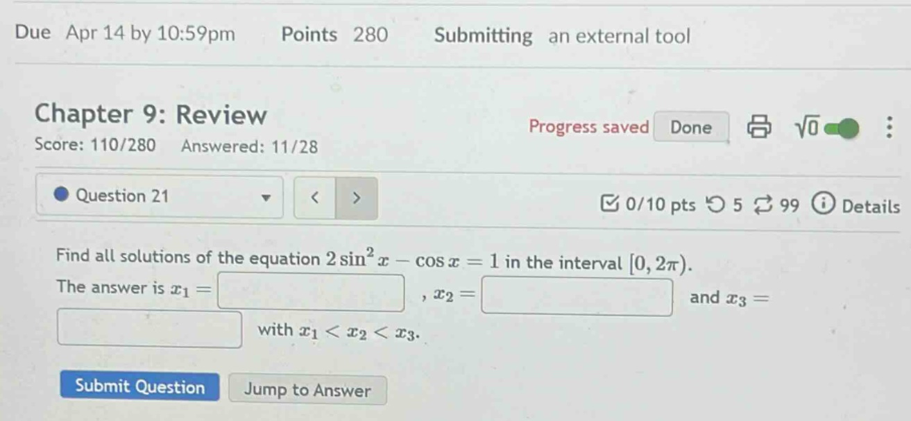 chapter 9: review score: 110/280 answered: 11/28 question 21 find all solutions of the equation 2 sin²x - cos x = 1 in the interval 0, 2π). the answer is x1 =, x2 = and x3 = with x1 < x2 < x3.