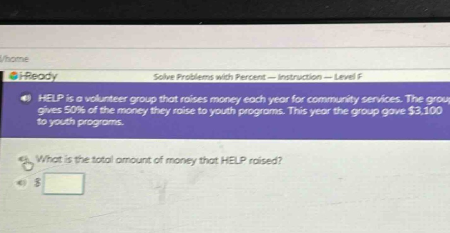 help is a volunteer group that raises money each year for community services. the group gives 50% of the money they raise to youth programs. this year the group gave $3,100 to youth programs. what is the total amount of money that help raised? $