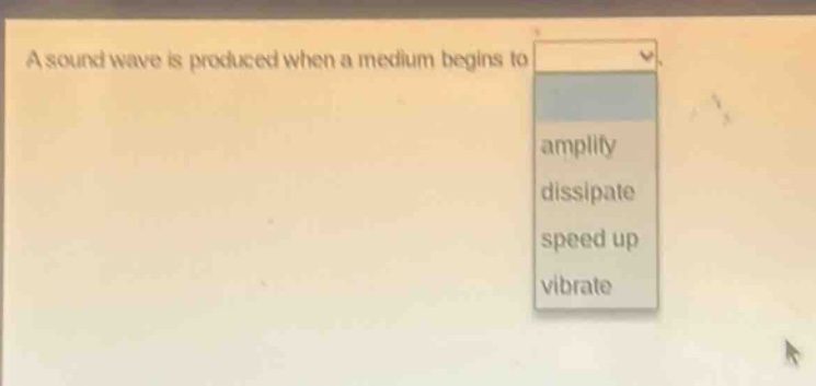 a sound wave is produced when a medium begins to amplify dissipate speed up vibrate