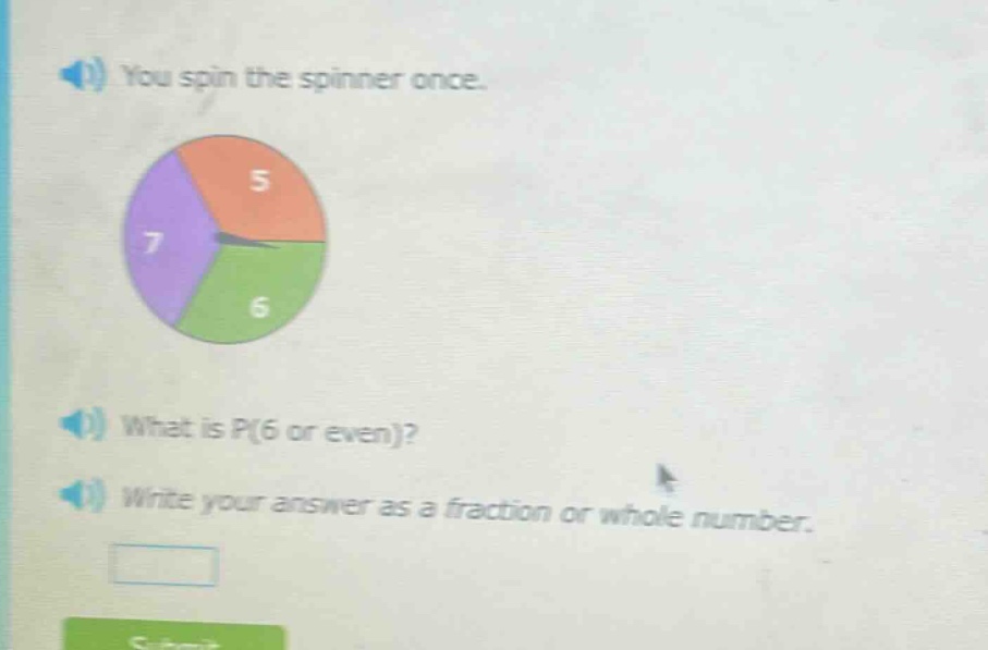 you spin the spinner once. what is p(6 or even)? write your answer as a fraction or whole number.