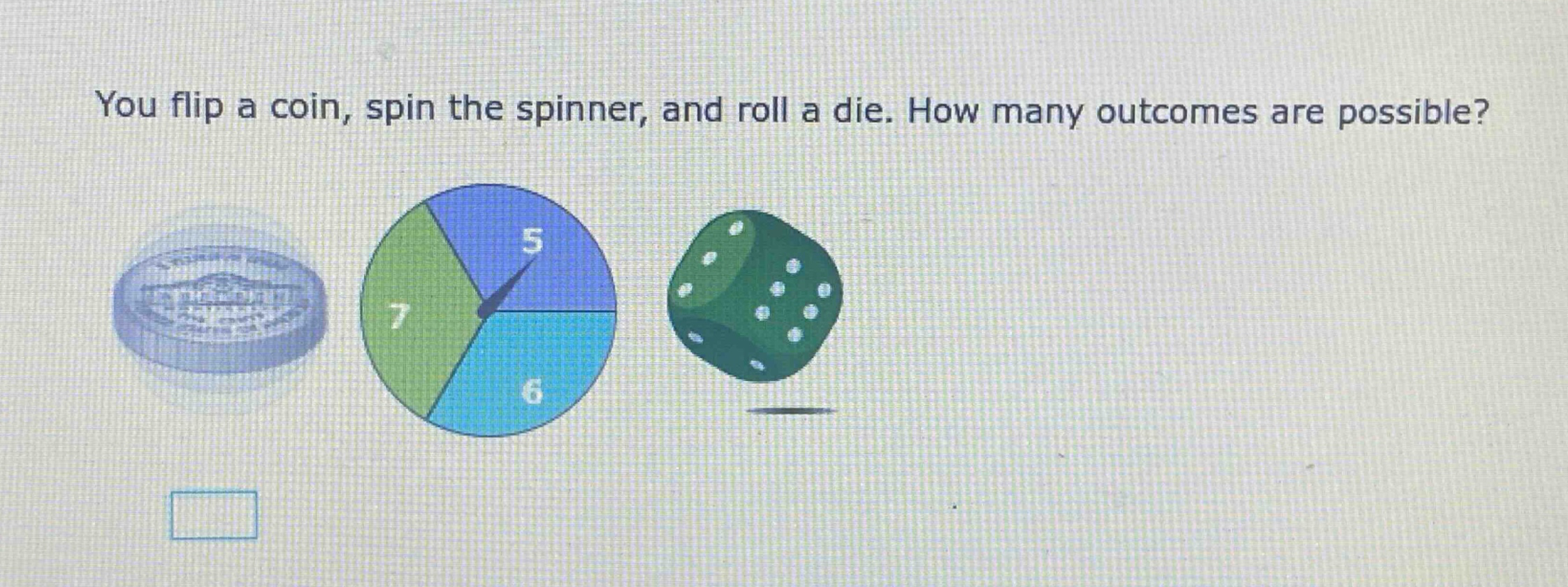 you flip a coin, spin the spinner, and roll a die. how many outcomes are possible?