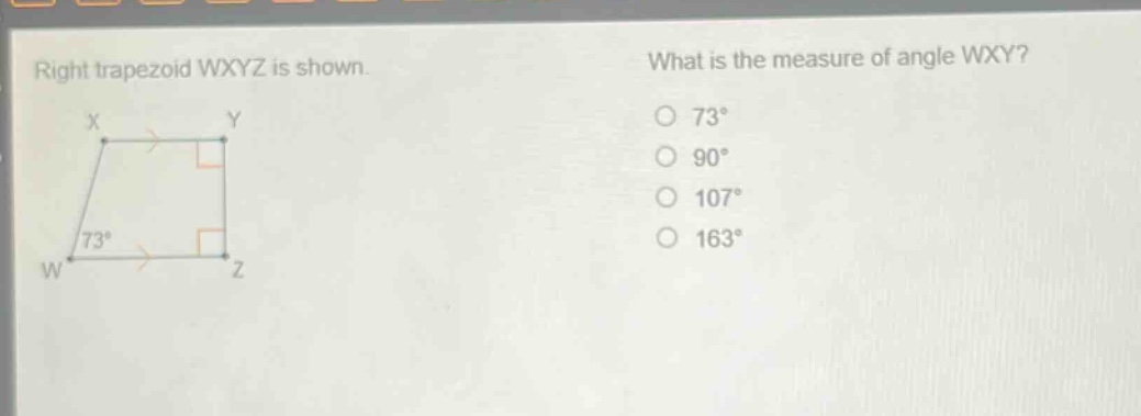 right trapezoid wxyz is shown. what is the measure of angle wxy? 73° 90° 107° 163°